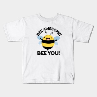 Bee Awesome Bee You Cute Positive Insect Pun Kids T-Shirt